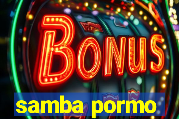 samba pormo